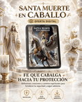 Santa Muerte en Caballo: Protección Imparable: Invoca a la Santa Muerte en Caballo para Desterrar Enemigos, Abrir Caminos y Garantizar tu Seguridad Total.