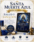 Santa Muerte Azul: Salud y Sanación: La Santa Muerte Azul como Ángel de la Salud y Protectora de la Vida.