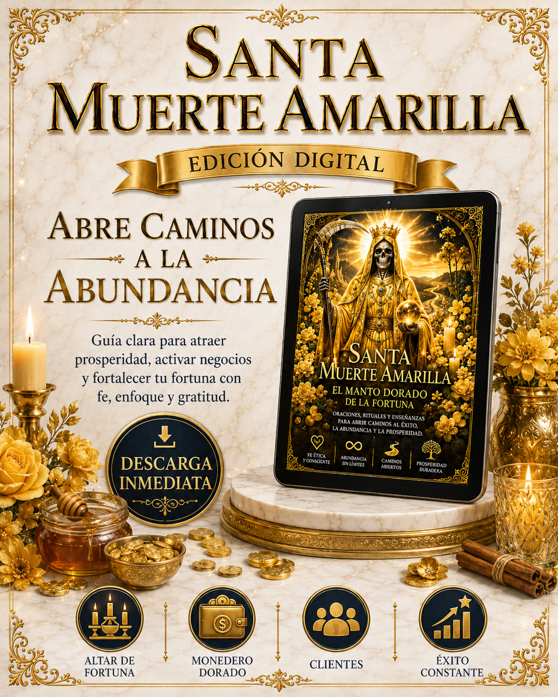 Santa Muerte Amarilla: El Manto Dorado de la Fortuna: Oraciones y Rituales para Abrir Caminos a la Abundancia Inmediata.