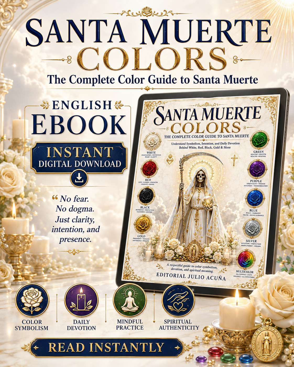 Santa Muerte Colors: The Complete Color Guide to Santa Muerte — Understand Symbolism, Intention, and Daily Devotion Behind White, Red, Black, Gold & More